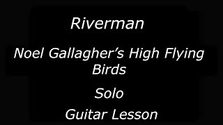 Riverman  Noel Gallaghers High Flying Birds  Solo  Guitar Lesson [upl. by Mimi]