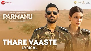 Thare Vaaste  Lyrical  PARMANU  John Abraham amp Diana Penty  Divya Kumar  SachinJigar  Vayu [upl. by Ahseniuq]