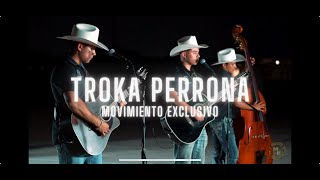 TROKA PERRONA  MOVIMIENTO EXCLUSIVO VIDEO OFICIAL [upl. by Chuah]