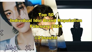 Top 50 Individual Idol Brand Reputation February 2024 brikorea 23naufal [upl. by Fleck263]