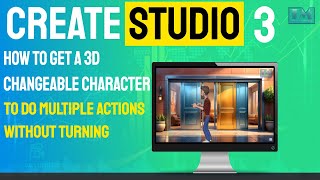 Create Studio 3 How to get a 3d changeable Character to do multiple actions without turning [upl. by Syverson310]