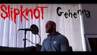 Gehenna  Slipknot Vocal Cover [upl. by Ylrebnik]