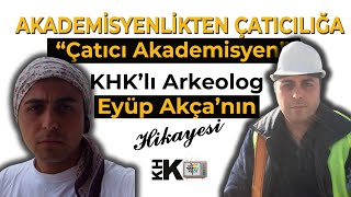 quotÇATICI AKADEMİSYENquot AKADEMİSYENLİKTEN ÇATICILIĞA KHKLI ARKEOLOG quotAKADEMİSYENLİĞE DÖNMEYECEĞİMquot [upl. by Reena661]