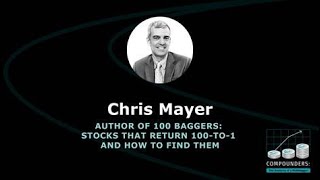 The Building Blocks of a 100Bagger with Chris Mayer Author of 100Baggers [upl. by Einehpets]