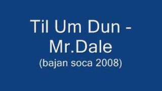 Til Um Dun  Mr Dale Barbados Soca 2008 [upl. by Warp451]