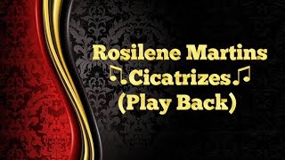 Rosilene Martins  Cicatrizes Play Back [upl. by Brandise]