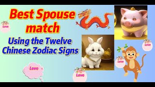 Best Spouse Match Using the Twelve Chinese Zodiac Signs 2 [upl. by Rondon]