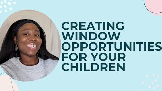 CREATING WINDOW OPPORTUNITIES FOR YOUR CHILDRENOluwapelumi Boluwaji [upl. by Tohcnarf]