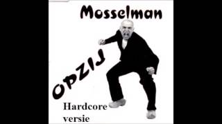 De Mosselman Opzij Hardcore versie [upl. by Rania]