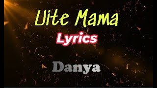 Uite Mama  Lyrics  Danya [upl. by Dnalyk]