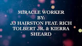 Miracle Worker  JJ Hairston feat Rich Tolbert Jr amp Kierra Sheard Lyrics [upl. by Rosy]