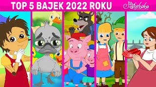 TOP 5 BAJEK 2022 ROKU  Bajki po Polsku  Bajka i opowiadania na Dobranoc  Kreskówka [upl. by Hume]