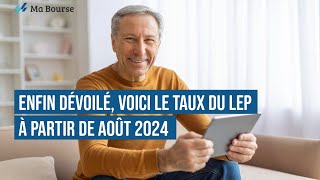 Enfin dévoilé voici le taux du LEP à partir de août 2024 [upl. by Patrica]