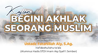 Begini Akhlak Seorang Muslim  Ustadz Fatahillah Aly S Ag [upl. by Marylou]