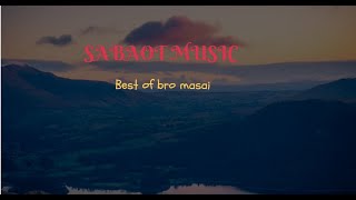 BEST OF BRO MAASAI SABAOT MUSIC TO THE WORLD [upl. by Endres]