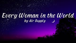 Every Woman in the World by Air Supply Lyrics [upl. by Constancy]