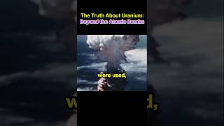 The Truth About Uranium Beyond the Atomic Bombs [upl. by Cumine]