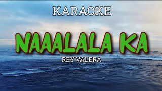 NAAALALA KA  REY VALERA  KARAOKE [upl. by Mirabelle971]