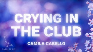 Camila Cabello  Crying In The Club Lyrics [upl. by Edlin]