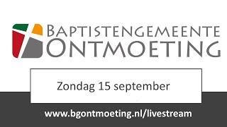 Zondag 15 september 2024  Livestream Baptistengemeente Ontmoeting [upl. by Serilda]