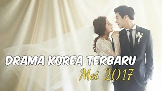 6 Drama Korea Mei 2017  Terbaru Wajib Nonton [upl. by Tufts]