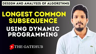 Longest Common Subsequence Using Dynamic Programming  GATECSE  DAA [upl. by Adnimra]