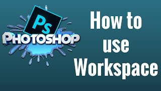 How to use Workspace in Photoshop CC [upl. by Atsahc]