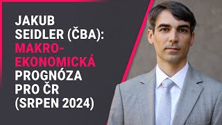 Jakub Seidler ČBA Makroekonomická prognóza pro ČR srpen 2024 [upl. by Kaja]