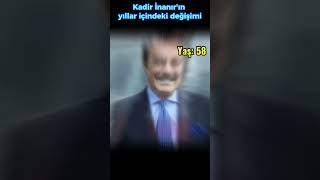 Kadir İnanırın yıllar içindeki değişimi [upl. by Pamelina]