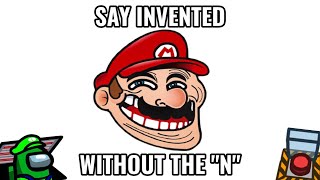 Say invented without the n [upl. by Eissehc]