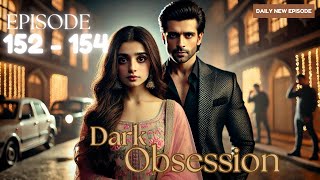 Dark Obsession Episode 152 to 154  Dark Obsession  Episode 152 to 154  romanticdrama [upl. by Nylasoj]