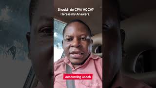 Should I do CPA or ACCA Here is my answer from over a decade Accounting Coach [upl. by Anirod]