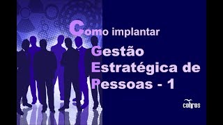 Como Implantar Gestão Estratégica de Pessoas I  Contextualização [upl. by Efinnej]