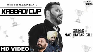 Kabaddi Cup Full Video Nachhatar Gill ft Rupin Kahlon  Ishtar Punjabi [upl. by Shawnee]