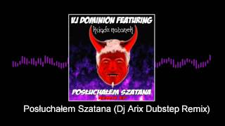 Vj Dominion feat Ksiądz Natanek  Posłuchałem SzatanaDj Arix Dubstep Remix [upl. by Billye2]