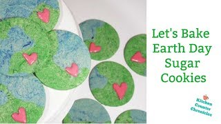 Let s Bake Earth Day Sugar Cookies [upl. by Sllew]