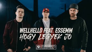 WELLHELLO FEAT ESSEMM  HOGY LEGYEK JÓ  OFFICIAL MUSIC VIDEO [upl. by Horner252]