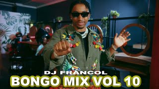 BONGO MIX VOL 10 By DJ FRANCOL JAY MELODY DIAMOND ZUCHU PWITA EXTRA PRESSURE KUSAH MBOSSO Etc [upl. by Nedra]