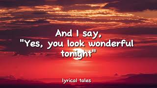 Eric Clapton  Wonderful Tonight Lyrics [upl. by Fatsug395]