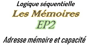 EP02 Les mémoires  Adresse mémoire et capacité [upl. by Berhley]