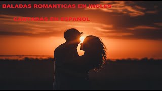 Baladas romanticas en ingles cantadas en español Exitosas [upl. by Scevor186]