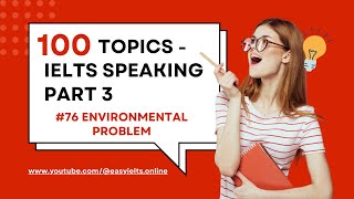 100 topics of IELTS SPEAKING PART 3  Topic 76 Environmental Problem  EasyIELTSOnline [upl. by Ramsden]