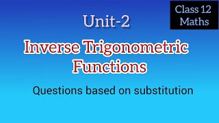 Inverse Trigonometric FunctionsProblems based on substitutionclass12mathscbseboard [upl. by Osnofla]