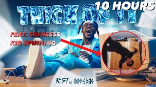 KSI  Thick Of It 10 Hours Version Chineese Kid spinning for 10 Hours [upl. by Stargell]