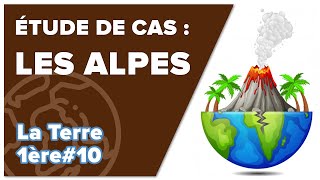 Étude de cas  les Alpes  La Terre 1ère 10 Mathrix [upl. by Stinson996]