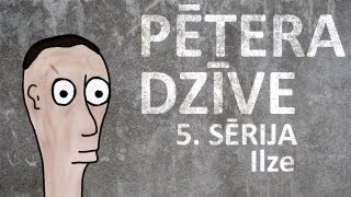 Pētera dzīve  Ilze 5 sērija [upl. by Meletius687]