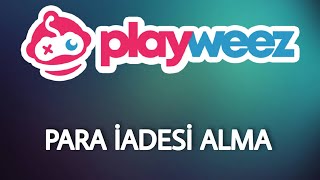 Playweez Para İadesi Nasıl Alınır [upl. by Nauqes]