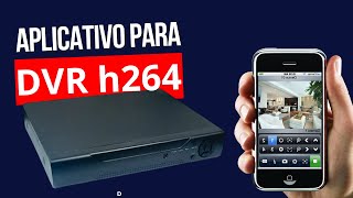 Aplicativo para DVR h264  Visualizar as Câmeras de Segurança no Celular [upl. by Ennayhc]