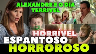 ALEXANDRE E O DIA TERRÍVEL HORRÍVEL ESPANTOSO E HORROROSO 2014 FILME REVIEW COMPLETO Stev 30 04 24 [upl. by Armallas925]