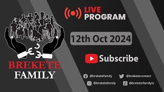 BREKETE FAMILY LIVE PROGRAM 12TH OCTOBER 2024 [upl. by Rabassa]